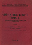 Töökaitse Eestis 1928. a. La protection du travail en Estonie en 1928. Tööinspektorite 1928 a. aruannete kokkuvõtt. Résumé des rapports des inspecteurs du travail pour lannée 1928