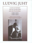 Ludvig Juht ja tema kontrabass. Ludvig Juht and his Double Bass. Ludvig Juht und sein Kontrabass