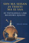 Siin ma seisan ja teisiti ma ei saa