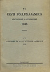 Eesti põllumajandus 1936. Statistiline aastaraamat. Annuaire de la statistique agricole