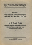 Eestimaa rootsiaegse kindralkuberneri arhiivi kataloog. Katalog des Estländischen Generalgouverneursarchivs aus der Schwedischen Zeit 