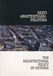 Eesti arhitektuuripoliitika. The architectural policy of Estonia
