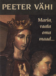 Maria, vaata oma maad...