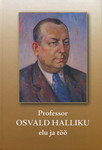 Professor Osvald Halliku elu ja töö
