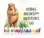 Kuidas Mesikäpp meistriks sai. Manivald Kesamaa muinasjutt