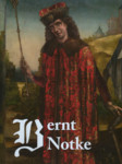 Bernt Notke. Uuenduste ja traditsioonide vahel. Between innovation and tradition