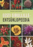 Eesti sibullilleentsüklopeedia. Eesti aedades kasvatatavad sibullilled (980 liiki ja 4000 sorti 81 perekonnast) koos kirjelduste ja kasvunõuetega