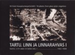 Tartu. Linn ja linnarahvas. 16 fotot klaasplaatnegatiividelt. 16 photos from glass plate negatives. Tartu. City and Citizens