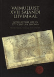 Vaimuelust XVII sajandi Liivimaal. Intellectual life in 17th century