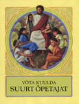 Võta kuulda Suurt Õpetajat