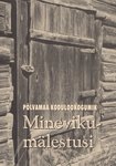 Minevikumälestusi. Põlvamaa kodulookogumik