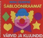 Minu esimene šablooniraamat. Värvid ja kujundid