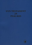 Uus Testament ja psalmid. Revideeritud tekst. Väljaanne on pühendatud eestikeelse Piibli 270. aastapäevale