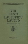 VIII eesti laulupidu laulud. (Esimene Lauljate Liidu pidu)