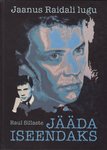 Jääda iseendaks. Jaanus Raidali lugu