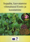 Sojauba, kasvatamise võimalused Eestis ja kasutamine