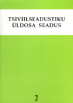 Tsiviilseadustiku üldosa seadus. Võlaõigusseaduse, tsiviilseadustiku üldosa seaduse ja rahvusvahelise eraõiguse seaduse rakendamise seadus 