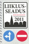 Liiklusseadus 2011. Koos muudatuste ja seletuskirjaga