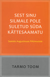Sest sinu silmale pole suletud süda kättesaamatu
