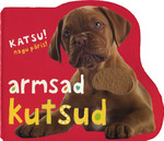 Armsad kutsud. Katsu! Nagu päris!