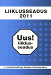 Liiklusseadus 2011. Uus! liiklusseadus. Vastu võetud 17.06.2010