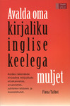 Avalda oma kirjaliku inglise keelega muljet. Kuidas rakendada kirjasõna mõjujõudu ettekannetes, aruannetes, suhtekorralduses ja koosolekutel. Täiuslik inglise ärikeel