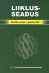 Liiklusseadus. 31.12.2010 jõustunud seadusemuudatustega. Kehtib alates 1. juulist 2011