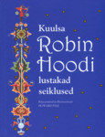 Kuulsa Robin Hoodi lustakad seiklused