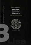 Eesti Vabariigi raha. Money of the Republic of Estonia. Lisa. Eesti Vabariigi rahatähed ja mündid. Annexes Banknotes and Coins of the Republic of Estonia. Eurosüsteem
