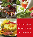 Garneerime. Kaunistame. Dekoreerime
