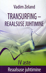 Transurfing – reaalsuse juhtimine. IV aste: Reaalsuse juhtimine