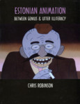 Estonian Animation. Between Genius and Utter Illiteracy