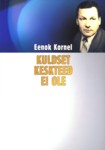 Kuldset keskteed ei ole. Mälestusi, äratundmisi, pealtnägemisi