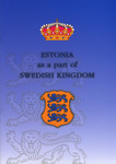 Estonia as a part of Swedish Kingdom. Exhibition catalogue