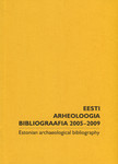 Eesti arheoloogia bibliograafia 2005-2009. Estonian Archaeological Bibliography 2005-2009