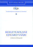 Keeleteadlane Eduard Vääri. Artikleid ja bibliograafia