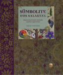 Sümbolite uus salakeel. Illustreeritud teejuht sümbolite maailma sügavustesse