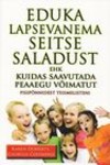 Eduka lapsevanema seitse saladust