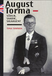 August Torma - sõdur, saadik, salaagent