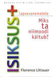 Isiksus +. Lapsevanematele. Miks ta niimoodi käitub?