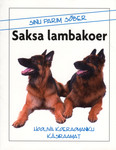 Sinu parim sõber. Saksa lambakoer. Hooliva koeraomaniku käsiraamat