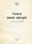 Taimed jumala apteegist. Aktsiaselts «Igihali» loengusarja abimaterjal