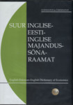 Suur inglise-eesti-inglise majandussõnaraamat. English-Estonian-English Dictionary of Economics