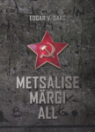 Metsalise märgi all. Punane paradiis. Ühe epohhi kroonika