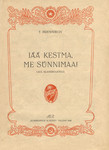 Jää kestma, me sünnimaa!
