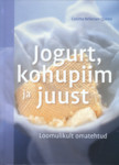 Jogurt, kohupiim ja juust. Loomulikult omatehtud