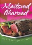 Maitsvad liharoad. Üle 250 huvitava retsepti