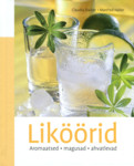 Liköörid. Aromaatsed, magusad, ahvatlevad
