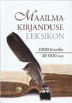 Maailmakirjanduse leksikon. 1000 kirjanikku. 10 000 teost
