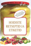 Hoidiste retseptid ja etiketid. Põnevad retseptid. Ise tehtud, hästi tehtud